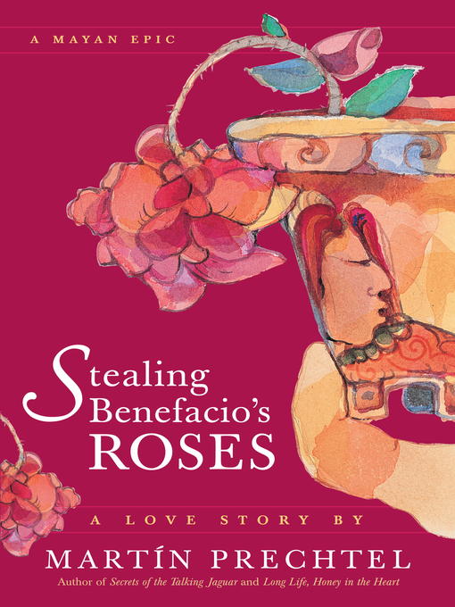 Title details for Stealing Benefacio's Roses by Martín Prechtel - Available